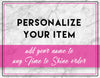 Personalize Your Time to Shine Item!
